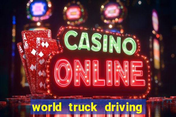 world truck driving simulator dinheiro infinito